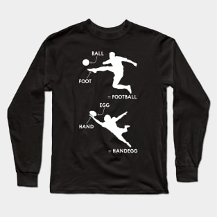 Football and Soccer Differences Sports Funny Long Sleeve T-Shirt